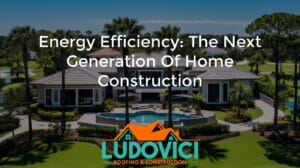 Energy Efficiency: The Next Generation of Home Construction